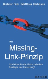 Das Missing-Link-Prinzip - Schließen Sie die Lücke zwischen Strategie und Umsetzung!