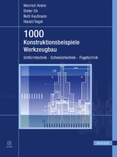1000 Konstruktionsbeispiele Werkzeugbau - Umformtechnik, Schneidetechnik, Fügetechnik
