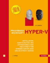 Praxisbuch Microsoft Hyper-V - Installation, Konfiguration und Systemverwaltung von Hyper-V für Windows Server 2008 und MS Hyper-V Server
