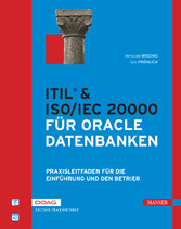 ITIL® & ISO/IEC20000 für Oracle Datenbanken - Praxisleitfaden für die Einführung und den Betrieb