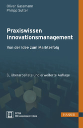 Praxiswissen Innovationsmanagement - Von der Idee zum Markterfolg