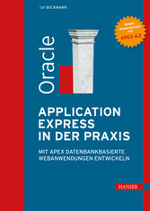 Oracle Application Express in der Praxis - Mit APEX datenbankbasierte Webanwendungen entwickeln