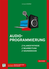 Audioprogrammierung - Klangsynthese, Bearbeitung, Sounddesign