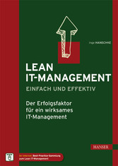 Lean IT-Management - einfach und effektiv - Der Erfolgsfaktor für ein wirksames IT-Management