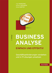 Business Analyse - einfach und effektiv - Geschäftsanforderungen verstehen und in IT-Lösungen umsetzen