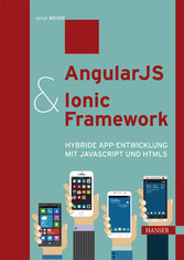 AngularJS & Ionic Framework - Hybride App-Entwicklung mit JavaScript und HTML5