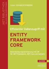 Effizienter Datenzugriff mit Entity Framework Core - Datenbankprogrammierung mit C# für .NET Framework, .NET Core und Xamarin