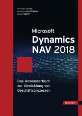 Microsoft Dynamics NAV 2018 - Das Anwenderbuch zur Abwicklung von Geschäftsprozessen