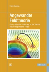 Angewandte Feldtheorie - Eine praxisnahe Einführung in die Theorie elektromagnetischer Felder