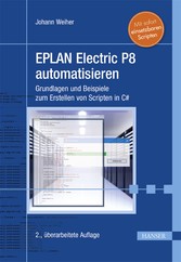 EPLAN Electric P8 automatisieren - Grundlagen und Beispiele zum Erstellen von Scripten in C#. Mit sofort einsetzbaren Scripten