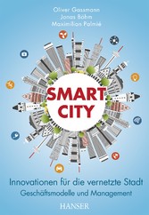 Smart City - Innovationen für die vernetzte Stadt - Geschäftsmodelle und Management