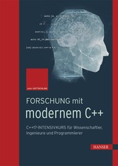 Forschung mit modernem C++ - C++17-Intensivkurs für Wissenschaftler, Ingenieure und Programmierer
