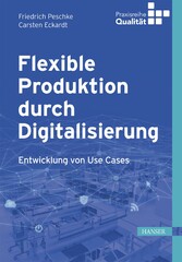 Flexible Produktion durch Digitalisierung - Entwicklung von UseCases