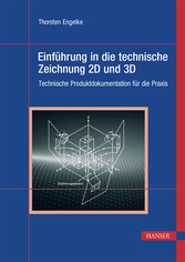 Einführung in die technische Zeichnung 2D und 3D - Technische Produktdokumentation für die Praxis
