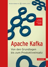 Apache Kafka - Von den Grundlagen bis zum Produktiveinsatz