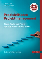 Praxisleitfaden Projektmanagement - Tipps, Tools und Tricks aus der Praxis für die Praxis