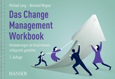 Das Change Management Workbook - Veränderungen im Unternehmen erfolgreich gestalten