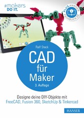 CAD für Maker - Designe deine DIY-Objekte mit FreeCAD, Fusion 360, SketchUp & Tinkercad