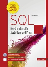 SQL - Der Grundkurs für Ausbildung und Praxis. Mit Beispielen in MySQL/MariaDB, PostgreSQL und T-SQL